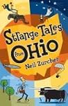 Strange Tales From Ohio: True Stories Of Remarkable People, Places, And Events In Ohio History