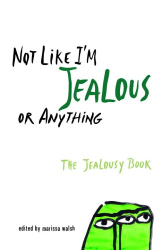 Not Like I'm Jealous or Anything: The Jealousy Book (Paperback)