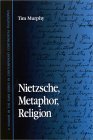 Nietzsche, Metaphor, Religion (Contemporary Contin Philosophy) Nietzsche, Metaphor, Religion (Contemporary Contin Philosophy)