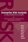 Enterprise Risk Analysis for Property & Lilability Insurance Companies: A Practical Guide to Standard Models and Emerging Solutions