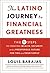 The Latino Journey to Financial Greatness by Louis Barajas