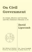 On Civil Government: Its Origin, Mission and Destiny and the Christian's Relation to It (Paperback)