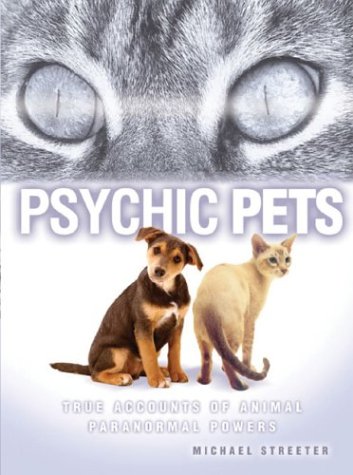 Psychic Pets: True Accounts of Animal Paranormal Powers (Paperback)
