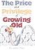 The Price and Privilege of Growing Old