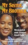 My Sister, My Brother: Womanist and Xodus God-Talk (Bishop Henry McNeal Turner/Sojourner Truth Series in Black Religion, Vol 12)