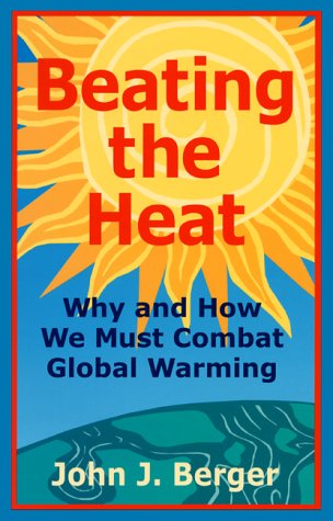Beating the Heat Why and How We Must Combat Global Warming (Paperback)