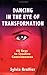 Dancing in the Eye of Trans...