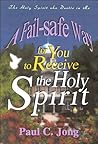 The Holy Spirit who Dwells in Me - The Fail-safe Way for You to Receive the Holy Spirit