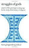 Struggles of Gods: Papers of the Groningen Work Group for the Study of the History of Religions (Religion and Reason, 31) Struggles of Gods: Papers of the Groningen Work Group for the Study of the History of Religions (Religion and Reason, 31)