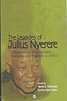 The Legacies of Julius Nyerere: Influences on Development Discourse and Practice in Africa