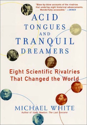 Acid Tongues and Tranquil Dreamers: Eight Scientific Rivalries That Changed the World (Paperback)