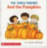 The Three Friends and the Pumpkins (Scholastic SeeSaw Book Club)
