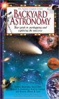Backyard Astronomy: Your Guide to Starhopping and Exploring the Universe (Nature Company Guides) Backyard Astronomy: Your Guide to Starhopping and Exploring the Universe (Nature Company Guides)