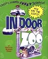 Indoor Zoo: Creepy, Crawly, Fuzzy Science Indoor Zoo: Creepy, Crawly, Fuzzy Science