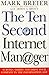 The Ten Second Internet Manager: Survive, Thrive and Drive Your Company Through the Information Age