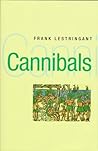 Cannibals: The Discovery and Representation of the Cannibal from Columbus to Jules Verne (The New Historicism: Studies in Cultural Poetics)