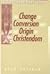 The Change of Conversion and the Origin of Christendom (Christian Mission & Modern Culture)