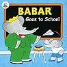 Babar Goes to School by Laurent de Brunhoff