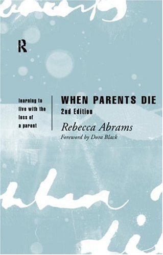 When Parents Die: Learning to Live with the Loss of a Parent (Paperback)