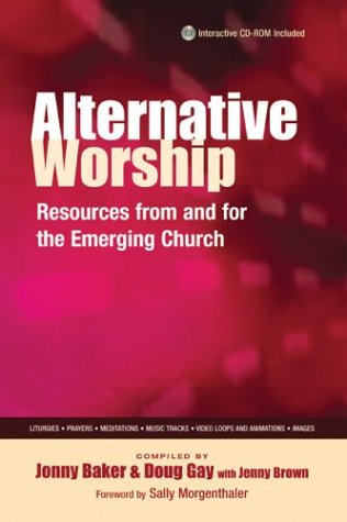 Alternative Worship: Resources from and for the Emerging Church (Hardcover)
