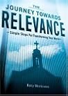 The Journey Towards Relevance: Simple Steps for Transforming Your World The Journey Towards Relevance: Simple Steps for Transforming Your World