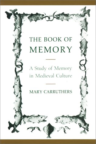 The Book of Memory: A Study of Memory in Medieval Culture (Cambridge Studies in Medieval Literature, Series Number 10)