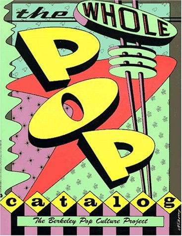The Whole Pop Catalog: The Berkeley Pop Culture Project (Paperback)