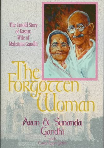 The Forgotten Woman: The Untold Story of Kastur Gandhi, Wife of Mahatma Gandhi (Hardcover)