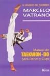 Manual De Taekwondo Para Danes Y Gups/ Taekwondo Manual for Danes And Gups (El Sendero Del Guerrero) (Spanish Edition)
