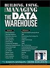 Building, Using, and Managing the Data Warehouse (Data Warehousing Institute Series from Prentice Hall Ptr)