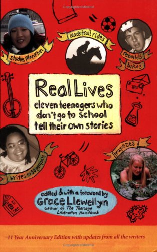 Real Lives: Eleven Teenagers Who Don't Go to School Tell Their Own Stories (Paperback)