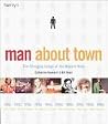 Man About Town: The Changing Image of the Modern Male Man About Town: The Changing Image of the Modern Male