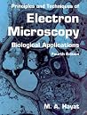 Principles and Techniques of Electron Microscopy: Biological Applications Principles and Techniques of Electron Microscopy: Biological Applications