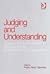 Judging and Understanding: Essays on Free Will, Narrative, Meaning and the Ethical Limits of Condemnation
