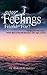 Your Feelings, Friends or Foe?: Changing Your Self-Concept...Positive Ways to Deal With Depression, Guilt, Anger, and Fear
