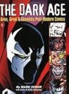 The Dark Age: Grim, Great & Gimmicky Post-Modern Comics The Dark Age: Grim, Great & Gimmicky Post-Modern Comics
