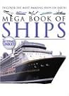 Mega Book of Ships: Discover the Most Amazing Ships on Earth! Mega Book of Ships: Discover the Most Amazing Ships on Earth!