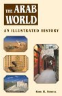 The Arab World: An Illustrated History (Hippocrene Illustrated Histories)