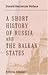 A Short History of Russia and the Balkan States