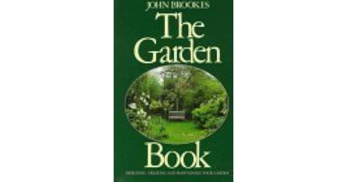 The Garden Book Designing, Creating, and Maintaining Your Garden by