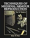 Techniques Of Medieval Armour Reproduction by Brian R. Price