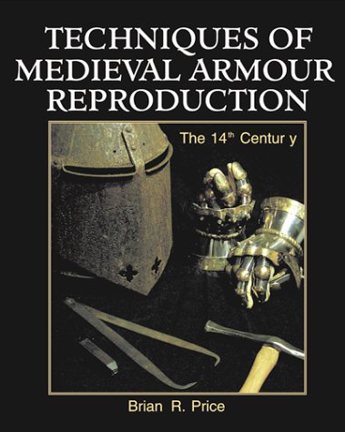 Techniques Of Medieval Armour Reproduction: The 14th Century (Paperback)