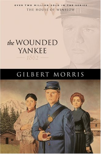 The Wounded Yankee: 1862 (The House of Winslow, #10)