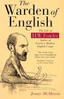The Warden of English: The Life of H.W. Fowler The Warden of English: The Life of H.W. Fowler
