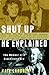 Shut Up He Explained: The Memoir of a Blacklisted Kid