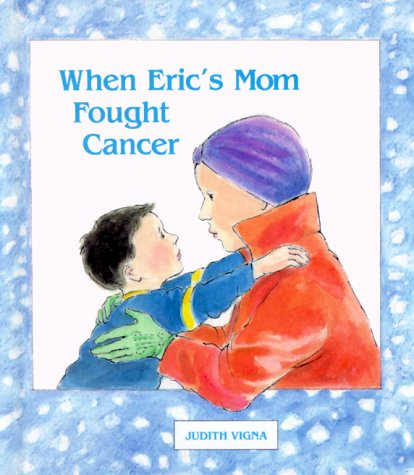 When Eric's Mom Fought Cancer (Library Binding)