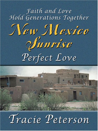 Perfect Love: Faith and Love Hold Generations Together; New Mexico Sunrise #2 (Hardcover)