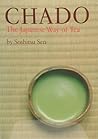 Chado: The Japanese Way of Tea Chado: The Japanese Way of Tea