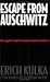 Escape From Auschwitz by Erich Kulka