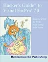 Hacker's Guide to Visual FoxPro 7.0 Hacker's Guide to Visual FoxPro 7.0